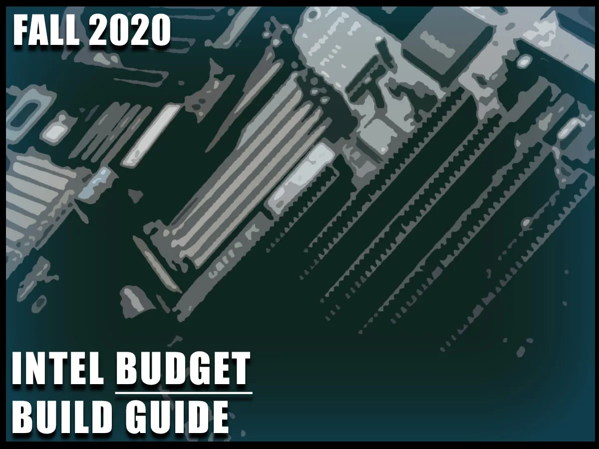 Intel Budget Gaming Pc Build Guide Fall 2020 Edition Intel Budget Gaming Pc Build Guide Fall 2020 Edition