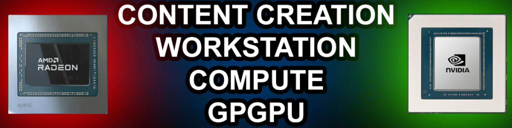 AMD Radeon GPU and NVIDIA GPU Content Creation Workstation Compute GPGPU Text