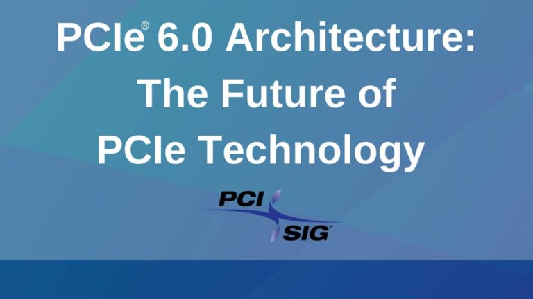 PCI-SIG Publishes Official PCIe 6.0 Specifications